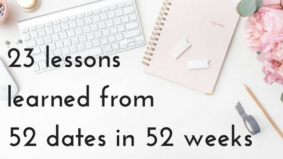 23 lessons learned from 52 dates in 52 weeks